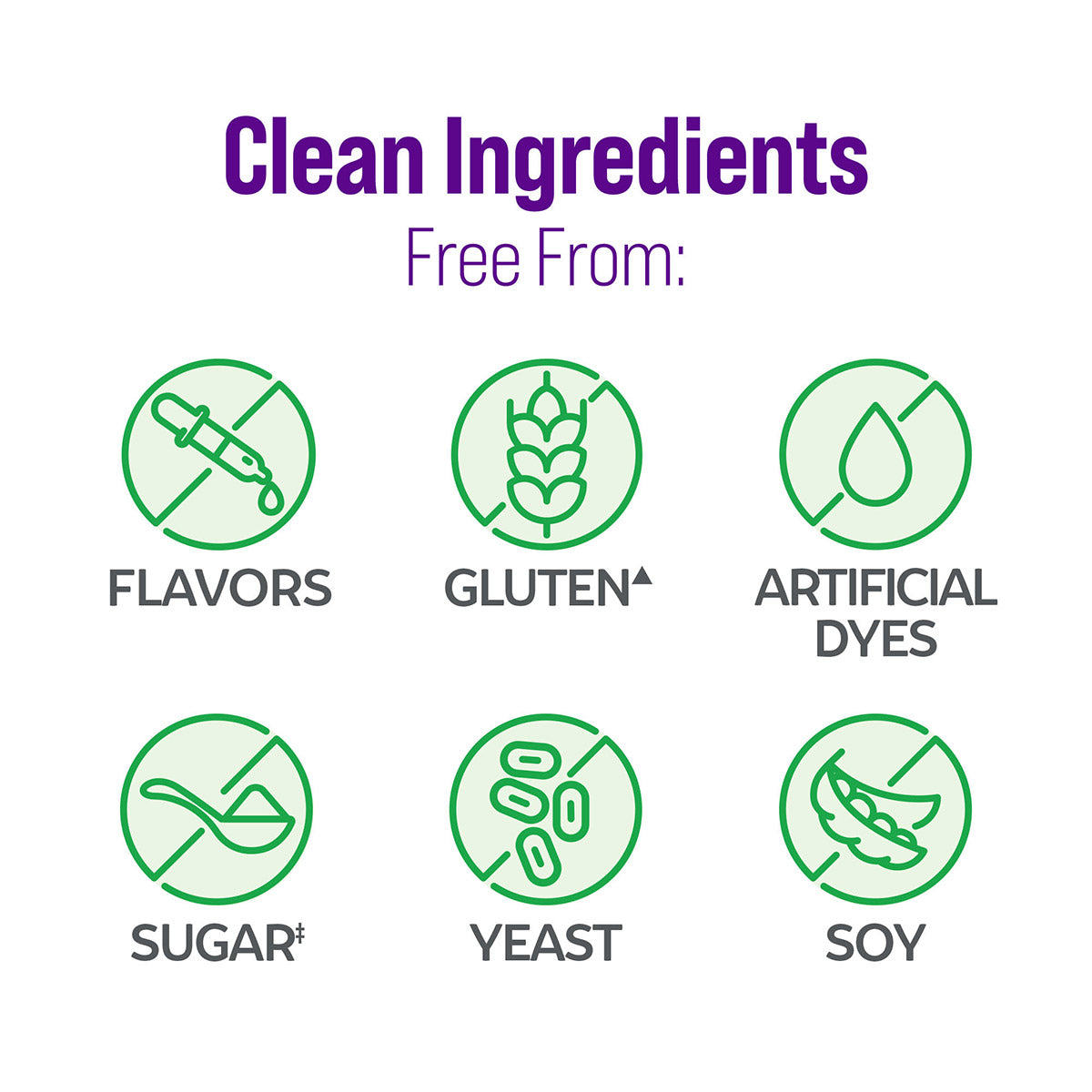 clean ingredients free from flavors, gluten, artificial dyes, sugar, yeast, and soy